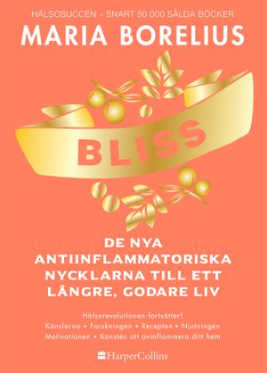 BLISS : De nya antiinflammatoriska nycklarna till ett längre, godare liv