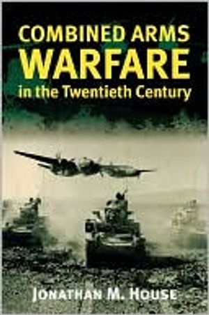 Combined Arms Warfare in the Twentieth Century