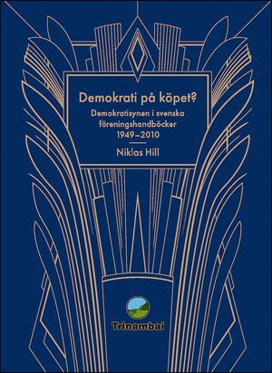 Demokrati på köpet? : Demokratisynen i svenska föreningshandböcker 1949-2010 | 1:a upplagan