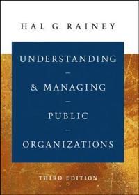 Understanding and Managing Public Organizations, 3rd Edition