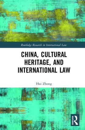 China, Cultural Heritage, and International Law | 1:a upplagan