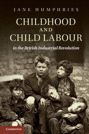 Childhood and Child Labour in the British Industrial Revolution | 0:e upplagan