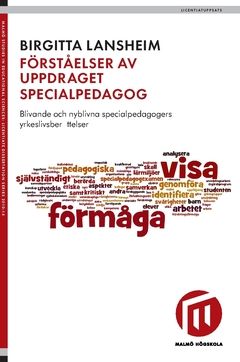 Förståelser av uppdraget specialpedagog : blivande och nyblivna specialpedagogers yrkeslivsberättelser | 0:e upplagan