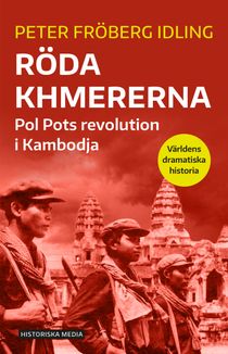 Röda khmererna. Pol Pots revolution i Kambodja