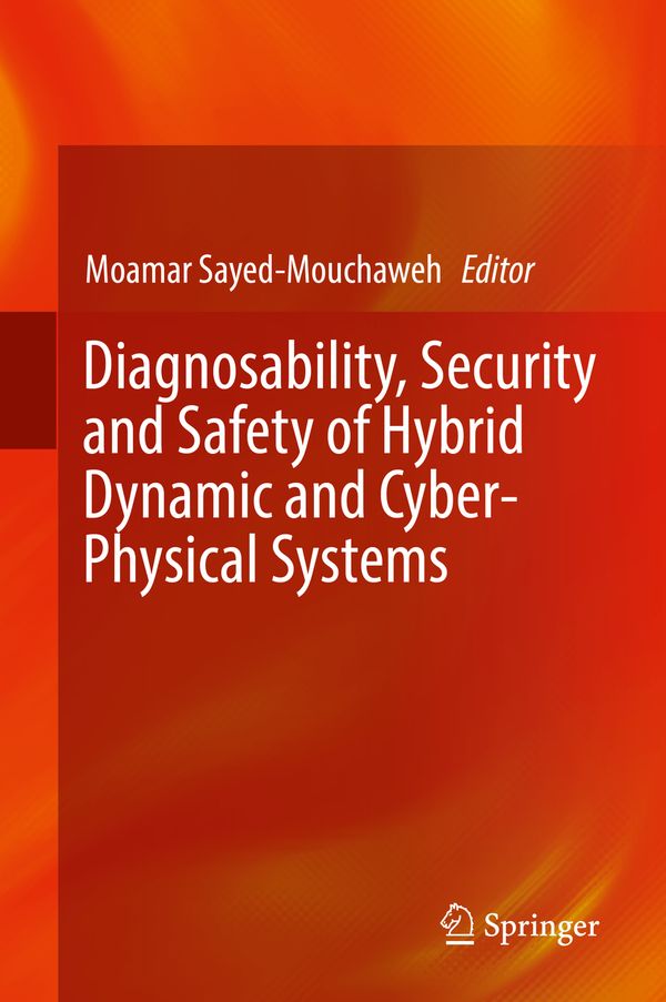 Diagnosability, Security and Safety of Hybrid Dynamic and Cyber-Physical Systems | 1:a upplagan