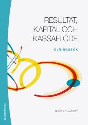 Resultat, kapital och kassaflöde - Övningsbok | 6:e upplagan