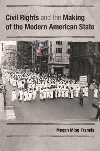 Civil Rights and the Making of the Modern American State | 0:e upplagan