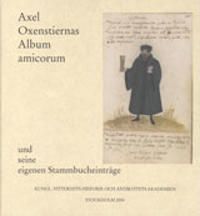 Axel Oxenstiernas Album amicorum : und seine eigenen Stammbucheinträge | 0:e upplagan