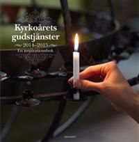 Kyrkoårets gudstjänster 2014-2015 : en inspirationsbok | 0:e upplagan
