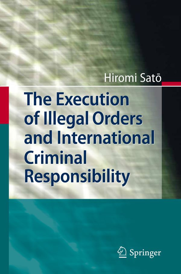 The Execution of Illegal Orders and International Criminal Responsibility | 1:a upplagan