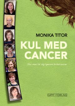 Kul med cancer - hur man tar sig igenom bröstcancer | 1:a upplagan