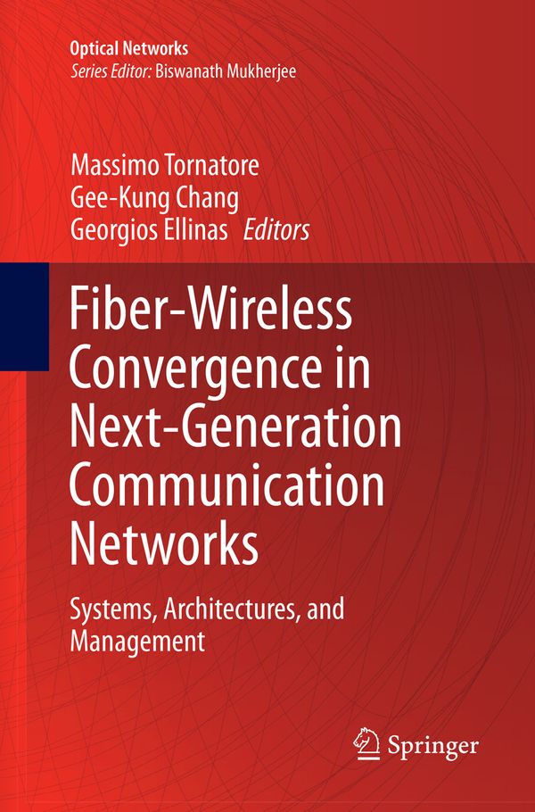Fiber-Wireless Convergence in Next-Generation Communication Networks | 1:a upplagan