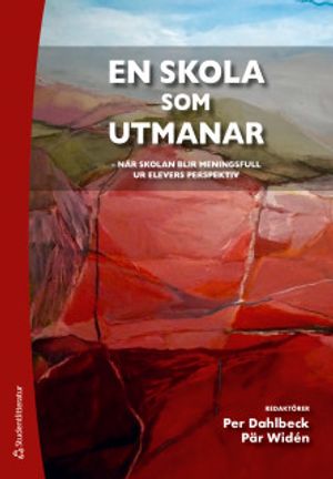 En skola som utmanar - när skolan blir meningsfull ur elevens perspektiv | 1:a upplagan