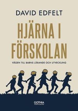 Hjärna i förskolan : Vägen till barns lärande och utveckling | 1:a upplagan