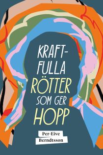 Kraftfulla rötter som ger hopp