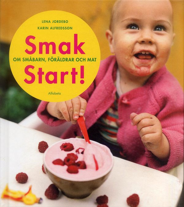 Smakstart : om småbarn, föräldrar och mat | 1:a upplagan