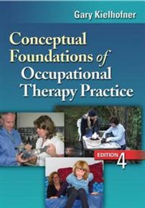 Conceptual Foundations of Occupational Therapy Practice | 4:e upplagan