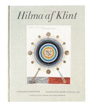 Hilma af Klint: Geometric Series and Other Works 1917-1920.