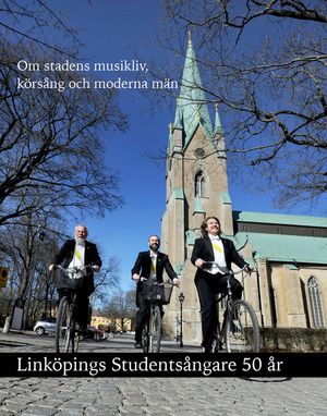 Linköpings Studentsångare 50 år: Om stadens musikliv, körsång och moderna män | 1:a upplagan