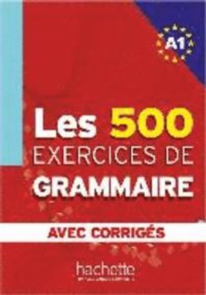 Les 500 Exercices de Grammaire A1. Livre + avec corrigés