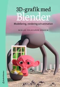 3D-grafik med Blender : modellering, rendering och animation