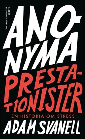 Anonyma Prestationister - en historia om stress : --