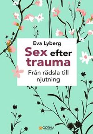 Sex efter trauma : Från rädsla till njutning | 1:a upplagan