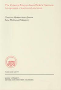 The oriental mounts from Birka's Garrison : an expression of warrior rank and status | 0:e upplagan
