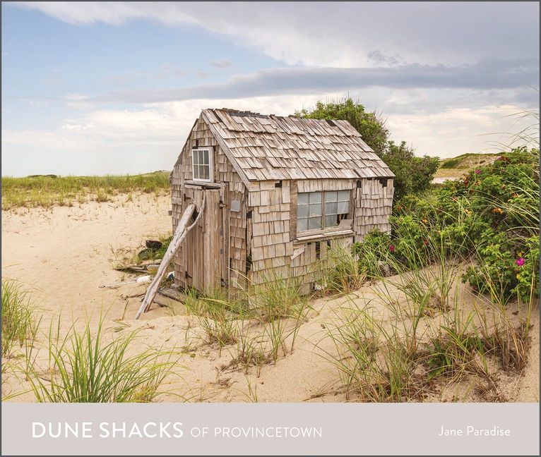 Dune Shacks Of Provincetown - Jane Paradise
