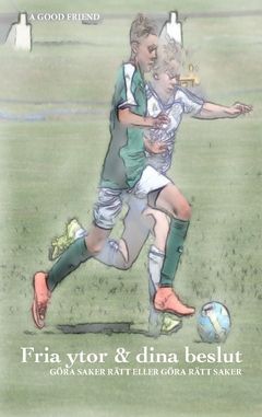 Fria ytor & dina beslut : göra saker rätt eller göra rätt saker | 0:e upplagan