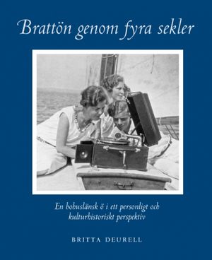 Brattön genom fyra sekler : en bohuslänsk ö i ett personligt och kulturhistoriskt perspektiv