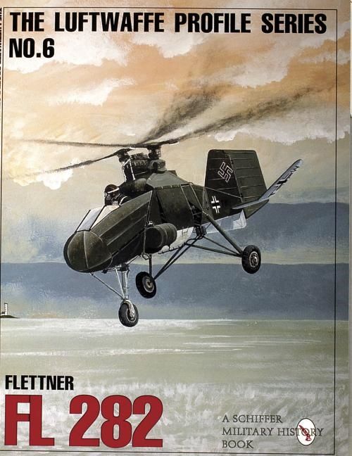 The Luftwaffe Profile Series, No. 6 : Flettner Fl 282 | 0:e upplagan