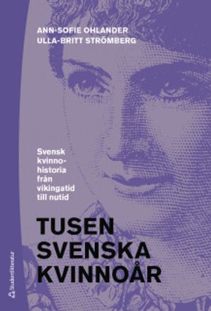 Tusen svenska kvinnoår - Svensk kvinnohistoria från vikingatid till nutid | 4:e upplagan