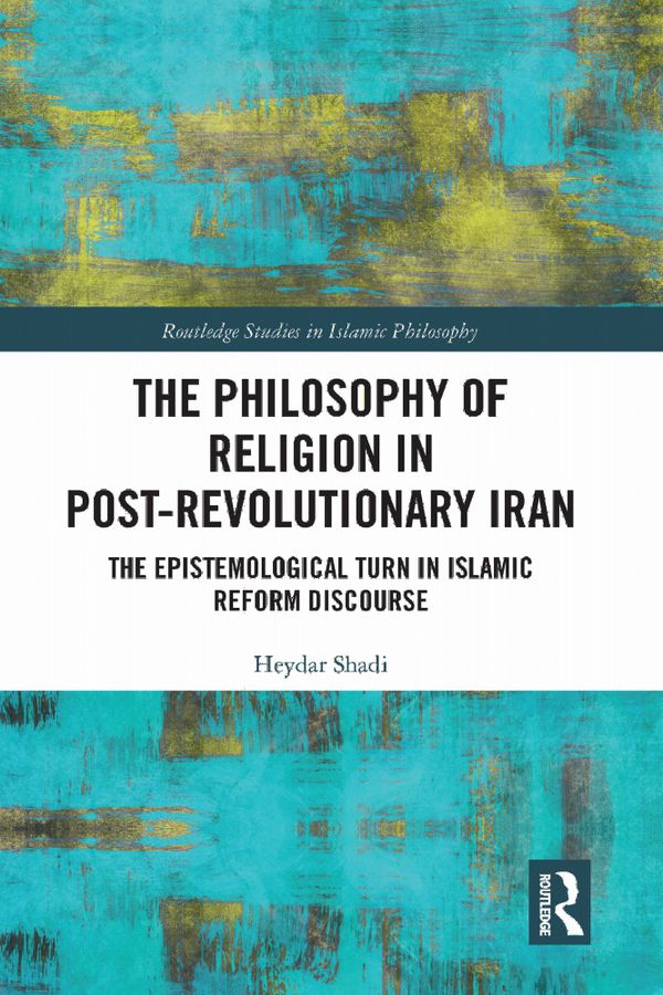 The Philosophy of Religion in Post-Revolutionary Iran | 1:a upplagan