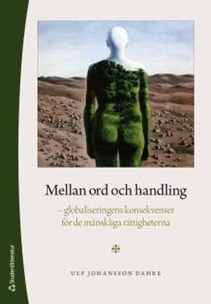 Mellan ord och handling : - globaliseringens konsekvenser för de mänskliga rättigheterna | 1:a upplagan