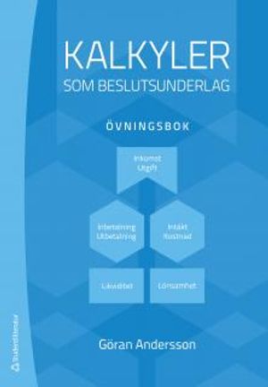 Kalkyler som beslutsunderlag - övningsbok | 7:e upplagan