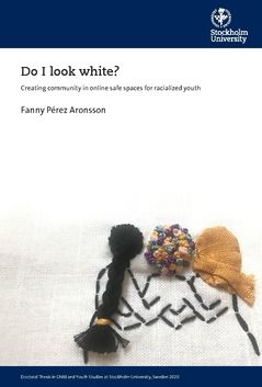 Do I look white? : Creating community in online safe spaces for racialized youth | 0:e upplagan