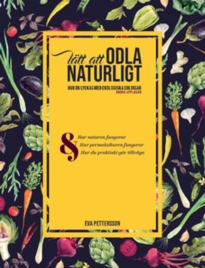 Lätt att odla naturligt: Hur du lyckas med ekologiska odlingar med hjälp av permakultur |  2:e upplagan