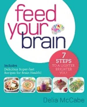 Feed your brain - 7 steps to a lighter, brighter you!