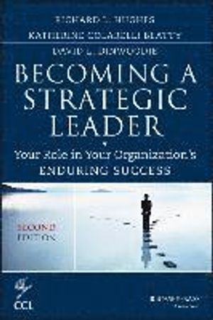 Becoming a Strategic Leader: Your Role in Your Organization's Enduring Succ | 1:a upplagan