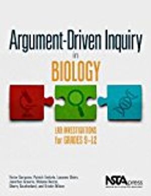 Argument-driven inquiry in biology - lab investigations for grades 9-12