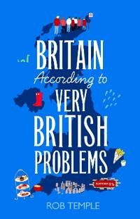 Britain According to Very British Problems | 0:e upplagan