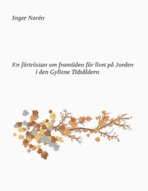 En förtröstan om framtiden för livet på Jorden i den Gyllene Tidsåldern | 1:a upplagan