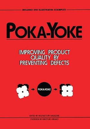 Poka-yoke - improving product quality by preventing defects