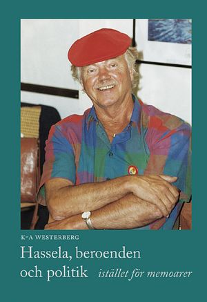 Hassela, beroenden och politik - istället för memoarer | 1:a upplagan