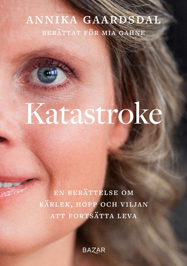 Katastroke : En berättelse om kärlek, hopp och viljan att fortsätta leva | 0:e upplagan