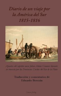 Diario de un viaje por la América del Sur 1815-1816 : Apuntes del capitán sueco Johan Adam Graaner durante su travesía por las P | 0:e upplagan