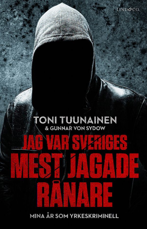 Jag var Sveriges mest jagade rånare : mina år som yrkeskriminell | 0:e upplagan