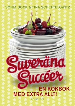 Suveräna succéer : en kokbok med extra allt! | 1:a upplagan