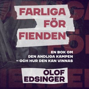 Farliga för fienden : en bok om den andliga kampen - och hur den kan vinnas